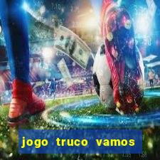 jogo truco vamos paga mesmo